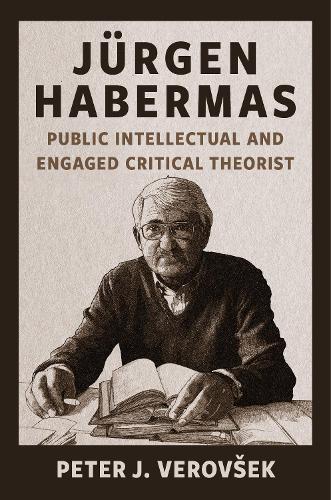 Jürgen Habermas: Public Intellectual and Engaged Critical Theorist