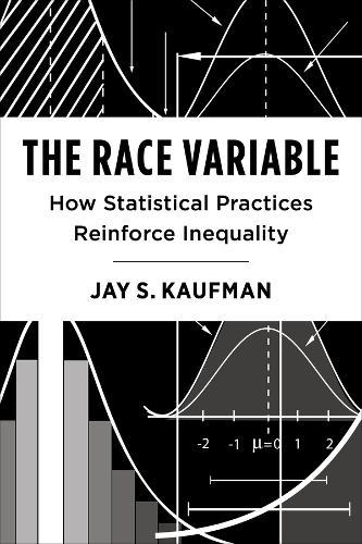 The Race Variable: How Statistical Practices Reinforce Inequality