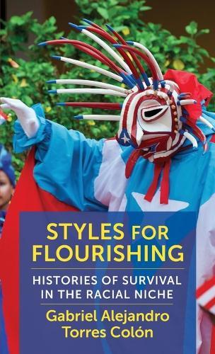 Styles for Flourishing: Histories of Survival in the Racial Niche