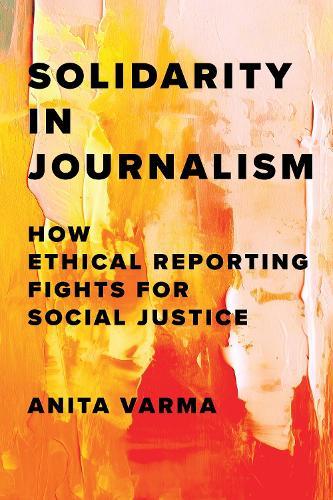 Solidarity in Journalism: How Ethical Reporting Fights for Social Justice