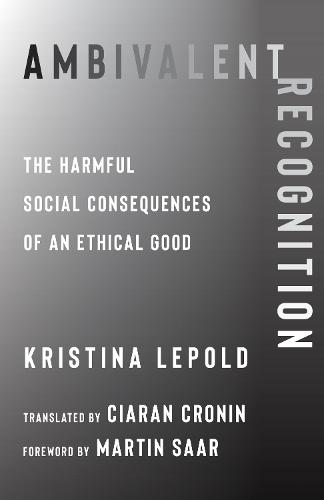Ambivalent Recognition: The Harmful Social Consequences of an Ethical Good