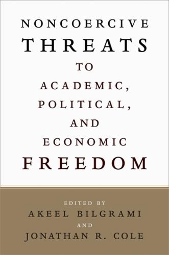 Noncoercive Threats to Academic, Political, and Economic Freedom