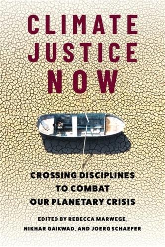 Climate Justice Now: Crossing Disciplines to Combat Our Planetary Crisis