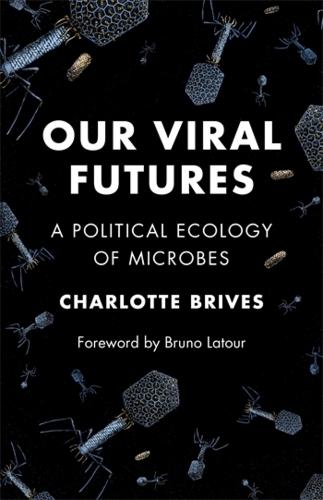 Our Viral Futures: A Political Ecology of Microbes