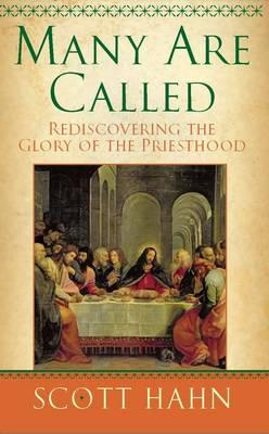 Many Are Called: Rediscovering the Glory of the Priesthood