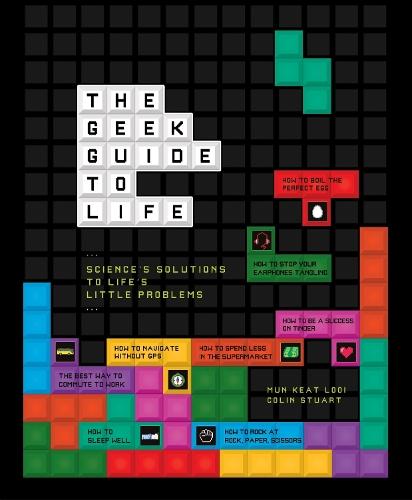The Geek Guide to Life: Science's Solutions to Life's Little Problems