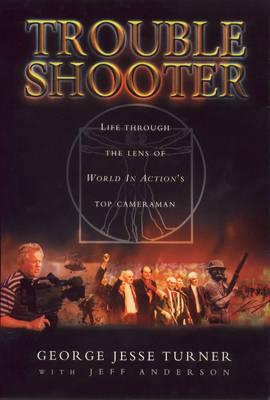 Trouble Shooter: Life Through the Lens of ""World in Action's"" Top Cameraman