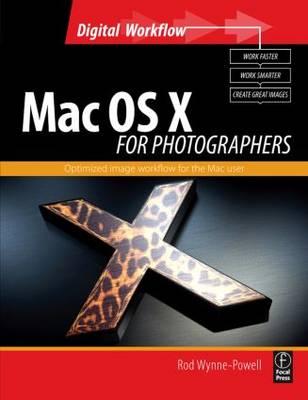 Mac OS X for Photographers: Optimized image workflow for the Mac user