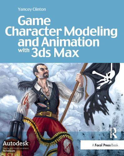 Game Character Modeling and Animation with 3ds Max
