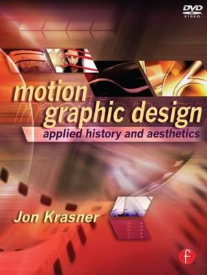 Motion Graphic Design: Applied History and Aesthetics