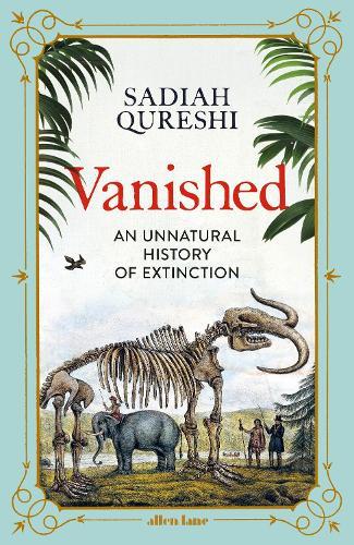 Vanished: An Unnatural History of Extinction