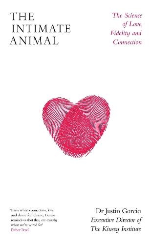 The Intimate Animal: The Science of Love, Fidelity and Connection