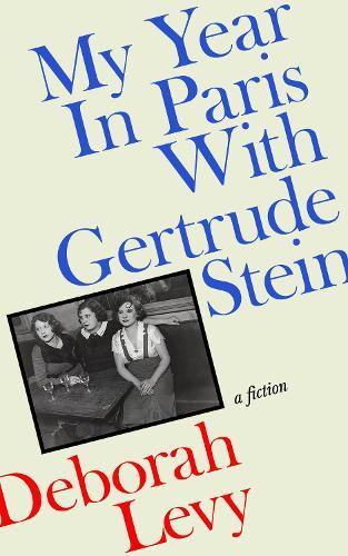 My Year in Paris with Gertrude Stein: A Fiction