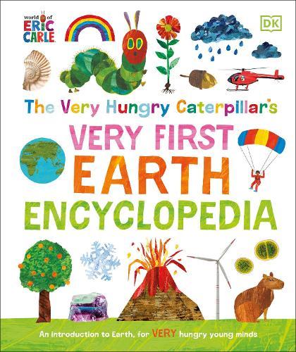 The Very Hungry Caterpillar's Very First Earth Encyclopedia: An Introduction to Earth, for VERY Hungry Young Minds