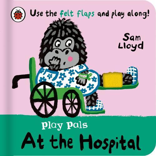 Play Pals: At the Hospital: Use the felt flaps and play along!