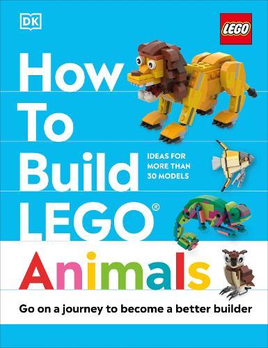 How to Build LEGO Animals: Go on a Journey to Become a Better Builder