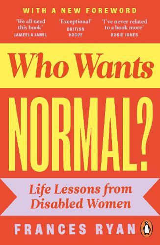 Who Wants Normal?: Life Lessons from Disabled Women