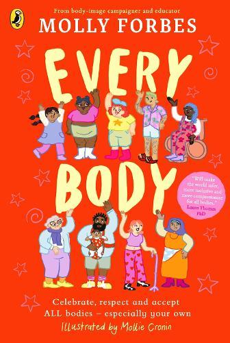 Every Body: Celebrate, respect and accept ALL bodies – especially your own