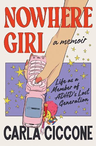 Nowhere Girl: Life as a Member of ADHD’s Lost Generation