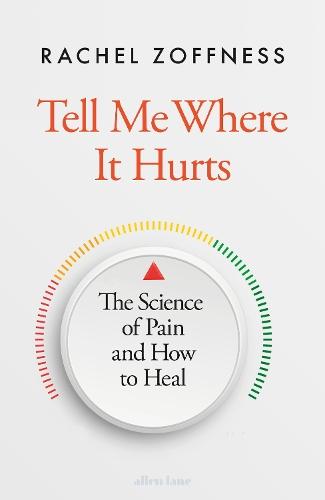 Tell Me Where It Hurts: The Science of Pain and How to Heal