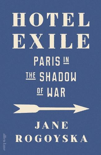 Hotel Exile: Paris in the Shadow of War