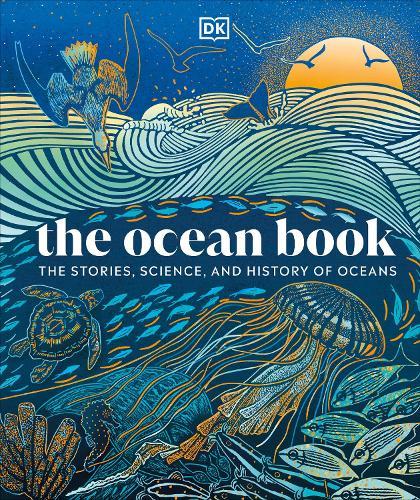 The Ocean Book: The Stories, Science, and History of Oceans