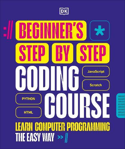 Beginner's Step-by-Step Coding Course: Learn Computer Programming the Easy Way
