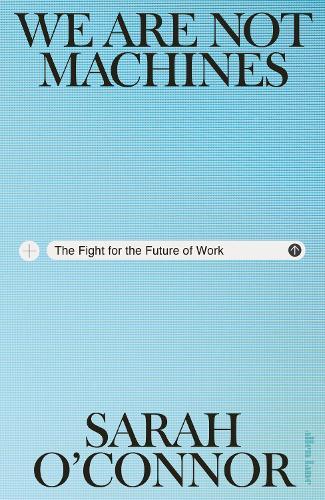 We Are Not Machines: The Fight for the Future of Work