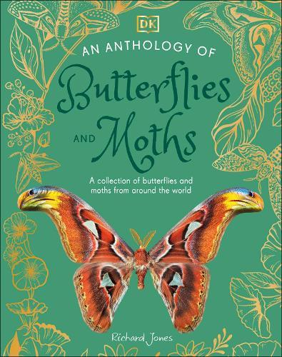 An Anthology of Butterflies and Moths: A Collection of Butterflies and Moths from Around the World