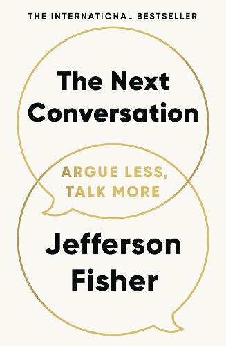 The Next Conversation: Argue Less, Talk More
