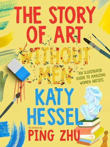 The Story of Art without Men: An illustrated guide to amazing women artists