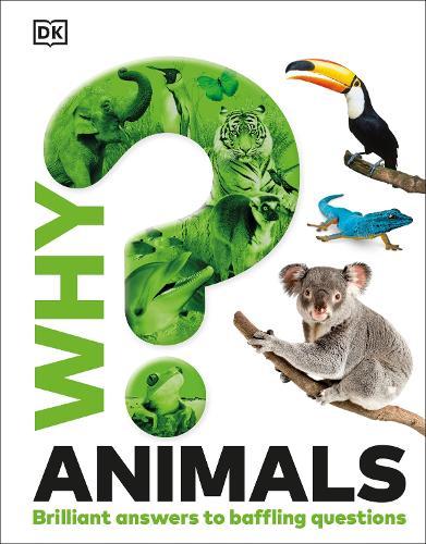 Why? Animals: Brilliant Answers to Baffling Questions