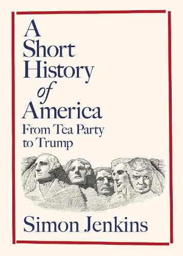 A Short History of America: From Tea Party to Trump
