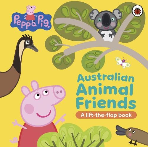 Peppa Pig: Peppa's Australian Animal Friends: A Lift-the-Flap Book