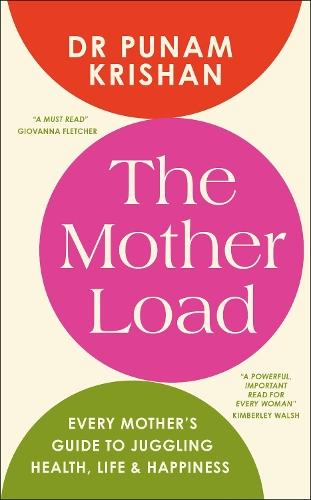 The Mother Load: Every Mother’s Guide to Juggling Health, Life & Happiness