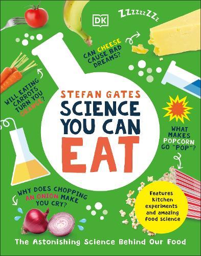 Science You Can Eat: The Astonishing Science Behind Our Food
