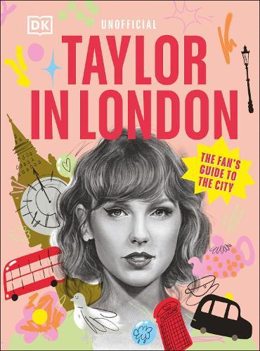 Taylor in London: The Fan's Guide to the City