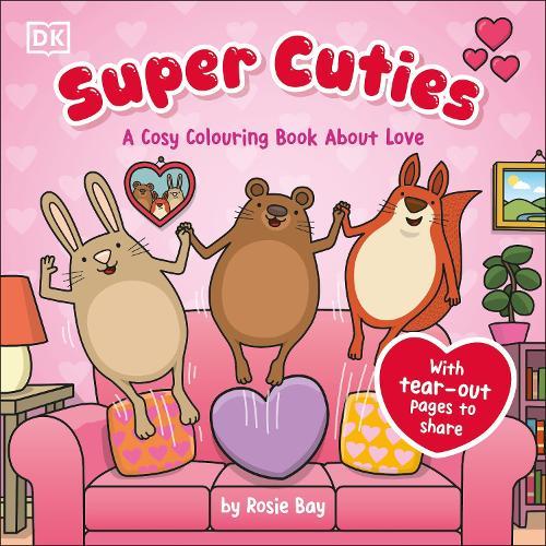 Super Cuties A Cosy Colouring Book about Love: 30 Cute and Heart-warming Illustrations For All Ages