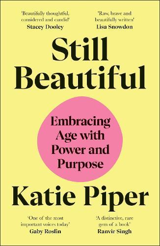 Still Beautiful: Embracing Age with Power and Purpose