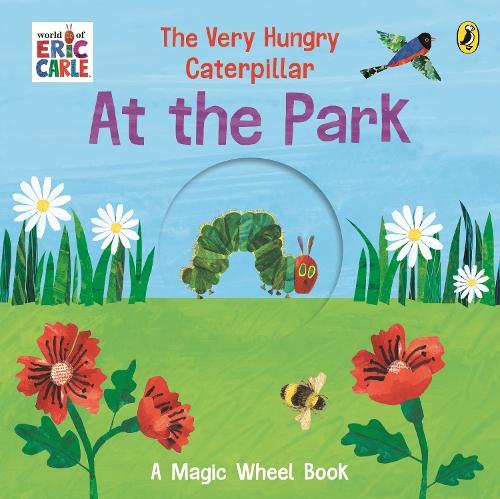 The Very Hungry Caterpillar – At the Park: A Magic Wheel Book