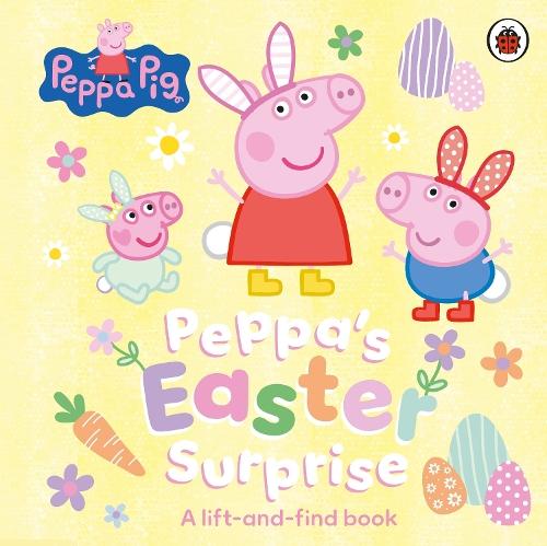 Peppa Pig: Peppa’s Easter Surprise: A lift-and-find book