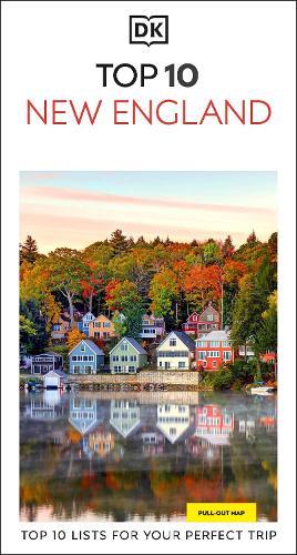 DK Top 10 New England: Top 10 lists for your perfect trip, plus an all-weather folded map