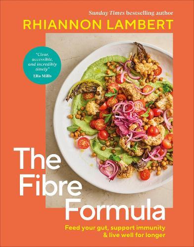 The Fibre Formula: Feed Your Gut, Support Immunity & Live Well for Longer