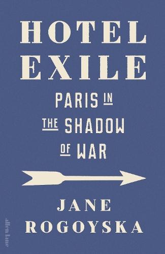 Hotel Exile: Paris in the Shadow of War