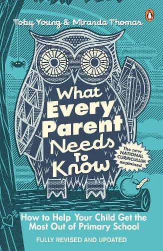 What Every Parent Needs to Know: How to Help Your Child Get the Most Out of Primary School
