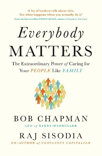 Everybody Matters: The Extraordinary Power of Caring for Your People Like Family
