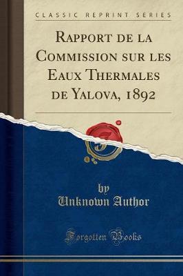 Rapport de la Commission Sur Les Eaux Thermales de Yalova, 1892 (Classic Reprint)