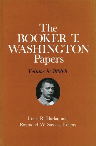 Booker T. Washington Papers Volume 9: 1906-8. Assistant Editor, Nan E. Woodruff