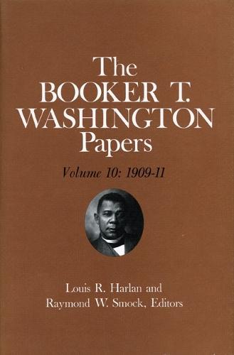 Booker T. Washington Papers Volume 10: 1909-11. Assistant Editors, Geraldine McTigue and Nan E. Woodruff
