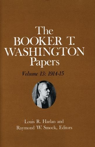 Booker T. Washington Papers Volume 13: 1914-15. Assistant Editors, Susan Valenza and Sadie M. Harlan